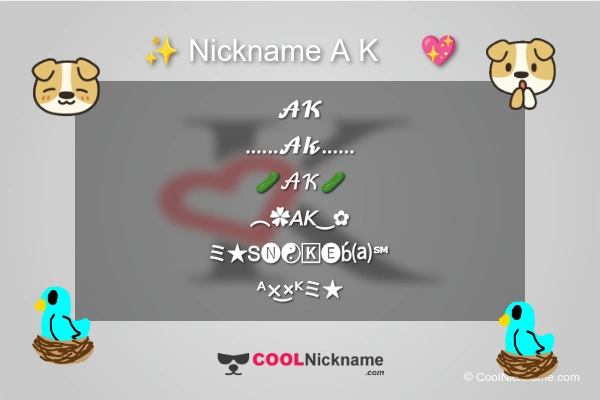 Stylish Nickname for A K    