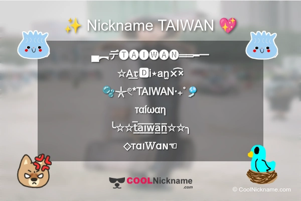Stylish Nickname for TAIWAN